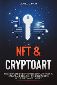 The collectors would feel safe, and they wouldn't have any doubt when investing in you. Nft And Cryptoart The Complete Guide To Successfully Invest In Create And Sell Non Fungible Tokens In The Digital Art Market Kindle Edition By Bray Daniel L Arts Photography Kindle Ebooks