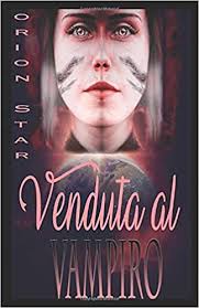 Amazon It Venduta Al Vampiro Star Orion Libri