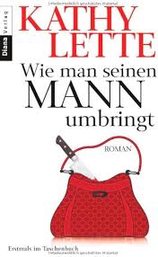 Wie man seinen Mann umbringt. Roman : Lette, Kathy, Keen, Ruth: Amazon.de:  Bücher