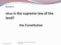 Our constitution is the supreme law of the land whose aims & objectives have been clearly mentioned in the preamble of the constitution. History And Government 100 Questions Question 1 What Is The Supreme Law Of The Land Civics History And Government Test For Citizenship Ppt Download