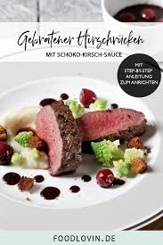 Gebratener Hirschrucken Mit Schoko Kirsch Sauce Selleriepuree Und Romanesco Mit Schritt Fur Schritt Anleitung Zum Anrichten Und D Kirschen Schoko Kirschsauce