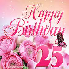 Sing a song for her, ask random people to wish her birthday and happy life. Beautiful Roses Butterflies 25 Years Happy Birthday Card For Her Download On Funimada Com