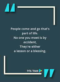 People Come And Go That S Part Of Life Life Messages Total Tashan