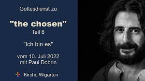 the chosen "Ich bin es" (Paul Dobrin, 10.07.2022)