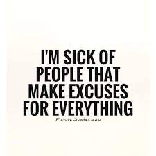  I M Too Old Is One Of The Excuses Ya Ll Are Using To Not Live The Life You Desire Who Told You This Whoever Told Sick Quotes Excuses Quotes Sick Of People