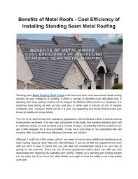A roof that is approximately 6,500 square feet with a relatively moderate pitch that arises approximately 8 inches for every foot that it runs is going to cost around $7.50 to $10 per square foot. Benefits Of Metal Roofs Cost Efficiency Of Installing Standing Seam Metal Roofing