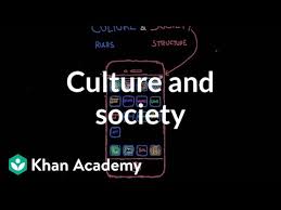 Culture And Society Video Culture Khan Academy