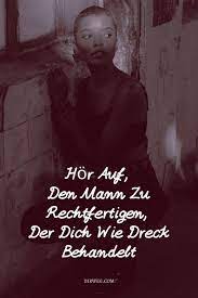 Hor Auf Den Mann Zu Rechtfertigen Der Dich Wie Dreck Behandelt