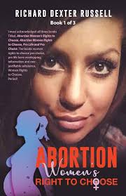 Abortion Women's Right to Choose: Russell, Richard Dexter: 9781958434178:  Amazon.com: Books