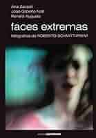 Faces extremas: Fotografias de Roberto Schmitt-Prym (Portuguese Edition):  Zavadil, Ana, Noll, João Gilberto, Augusto, Ronald: 9781519082466: ...