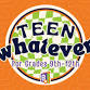 Teen Whatever