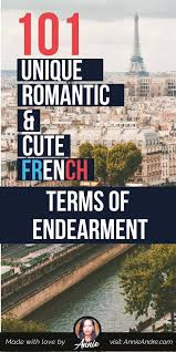 These people deserve to have couples nicknames given to them! 101 Cute Romantic French Nicknames French Terms Of Endearment French Pet Names For Women