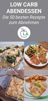 Low Carb Abendessen Die Besten Rezepte Zum Abnehmen Best Low Carb Recipes Healthy Dinner Recipes Low Carb Dinner
