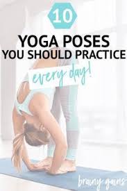 Top 10 Yoga Poses You Should Do Every Day How To Do Yoga Yoga Help Yoga Poses