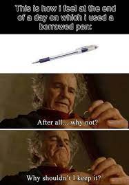 After All Why Not Why Shouldn T I Keep It Know Your Meme