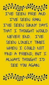 I Ve Seen Fire And I Ve Seen Rain Rain Song Lyrics Favorite Lyrics Lyrics To Live By