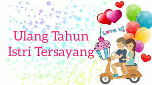 Eh tapi, biar istri makin sayang ucapan apa ya yang akan diucapkan nanti? Ucapan Ulang Tahun Untuk Istri Youtube