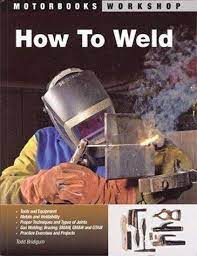 How To Weld Motorbooks Workshop In 2021 Welding Projects Welding Arc Welding