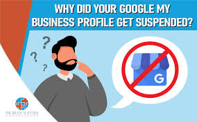 Why Did Your Google My Business Profile Get Suspended?