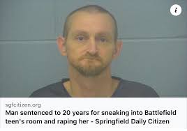 Oklahoma. An Oklahoma man accused of sneaking into a teenage girl's bedroom  in the middle of the night in Battlefield and then raping and assaulting  her was sentenced