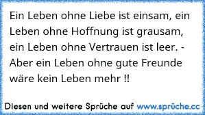 Ein Leben Ohne Liebe Ist Einsam Ein Leben Ohne Hoffnung Ist Grausam