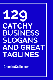List Of 151 Catchy Business Slogans And Great Taglines Marketing Slogans Business Slogans Catchy Business Name Ideas