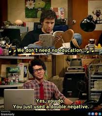 Pink Floyd We Don T Need No Education Lyrics Singing Pink Floyd S Another Brick In The Wall Double Negative Humor Grammarhumor Grammar English Educate Pinkfl Tv Shows Funny It Crowd Funny Pictures