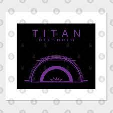 Titan Defender Destiny 2 Posters And Art Prints Teepublic