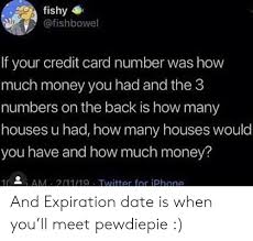 Instant quality results at findinfoonline.com! Fishy If Your Credit Card Number Was How Much Money You Had And The 3 Numbers On The Back Is How Many Houses U Had How Many Houses Would You Have And