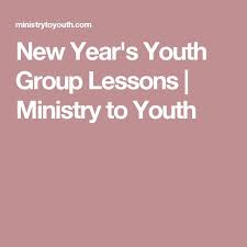 New Year S Youth Group Lessons Ministry To Youth Youth Group Lessons Youth Group Youth Sunday School Lessons