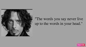 10 inspiring statements by late soundgarden rocker. Best 27 Chris Cornell Quotes Ever Nsf Music Magazine