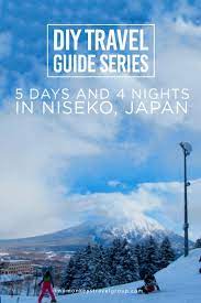 5 Days And 4 Nights In Niseko Japan Diy Travel Guide Series Japan Travel Guide Niseko Japan Travel Diy