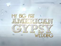 My Big Fat American Gypsy Wedding Where Are They Now Tv Shows Ace