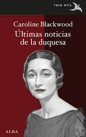Últimas noticias de la duquesa by Caroline Blackwood
