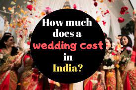 How Much Does A Wedding Cost In India For Average Indians
