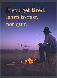 If You Re Tired Learn To Rest Not To Quit If You Get Tired Learn To Rest Not Quit Quotes Quitting Quotes Inspirational Quotes Philosophy Quotes