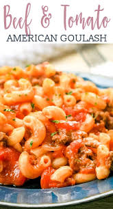 American Goulash Recipe Beef Macaroni Dinner Recipe In 30 Minutes Goulash Beef Dinner Easy Goulash Recipes Goulash Recipes Recipes With Diced Tomatoes
