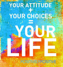 Your Attitude Your Choices Your Life Pic Positively Positive Inspirational Quotes Inspirational Words Life Quotes
