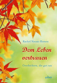 Remen, rachel naomi physicians remen, rachel naomi meditations. Dem Leben Vertrauen Rachel Naomi Remen Buch Jpc