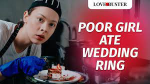 Poor Girl Ate Wedding Ring | @LoveBuster_ - YouTube