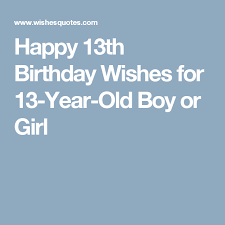 Birthday Wishes For 13 Year Old Brother Happy 13th Birthday Wishes For 13 Year Old Boy Or Girl Old Birthday Cards Happy 10th Birthday Birthday Girl Quotes