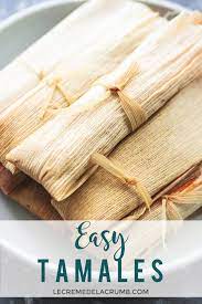 Easy Tamales Easy Tamales Tamales Easy Tamales Recipe