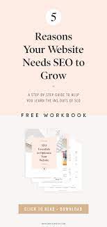 5 Reasons Your Website Needs Seo To Grow Emmygination Seo Free Workbook What Is Seo