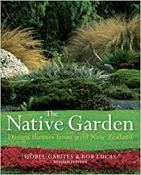 Browse photos of garden designs to inspire your choice of landscaping, plants, and garden edging look through garden photos in different colours and styles and when you find a garden design that. The Native Garden Design Themes From Wild New Zealand Gabites Isobel 9781869620714 Amazon Com Books