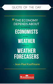 Quote Of The Day The Economy Depends About As Much On Economists As The We Investment Quotes Stock Market Quotes Financial Quotes