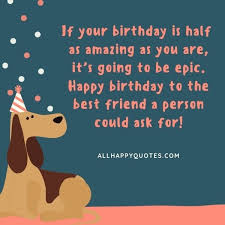 For your special day, i tried to find the right words to show you how i feel about our friendship. 51 Happy Birthday Wishes For Best Friend With Ideas