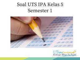 Downloud juga soal uts pkn kelas 5 (downloud) soal uts ips kelas 5 (downloud). Soal Uts Ipa Kelas 5 Semester 1 Ciptacendekia Com
