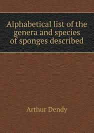 6 works search for books with subject alphabetical list. Alphabetical List Of The Genera And Species Of Sponges Described By Arthur Dendy