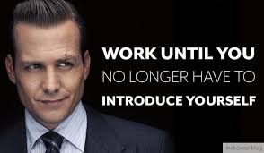 Work Until You No Longer Have To Introduce Yourself Harvey Specter 10 Quotes By Harvey Specter To Lift Your Spirits Harvey Specter Quotes 10th Quotes Tenth Quotes