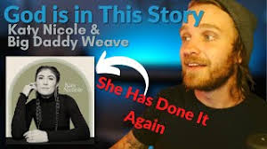 KATY HITS EVERY TIME First Time Hearing God is in This Story by Katy Nicole  and Big Daddy Weave